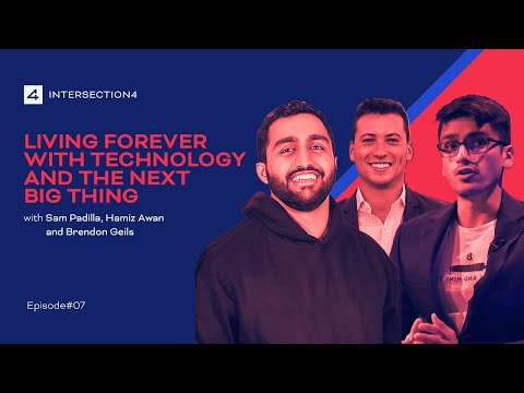 Intersection4 Podcast - Episode #07 - Living Forever With Technology and The Next Big Thing