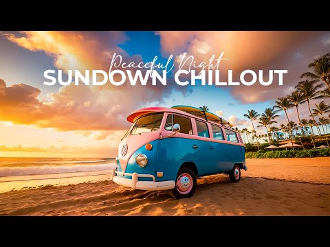 🌅 Tranquil Sundown Chillout | Ultimate Beats for a Peaceful Night 🎶