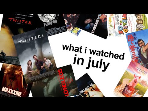 what i watched in july