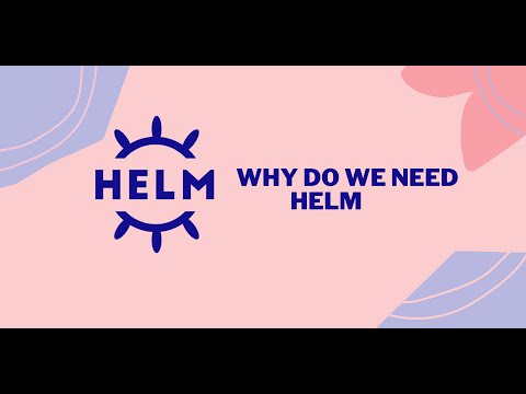 Why and when do we need HELM