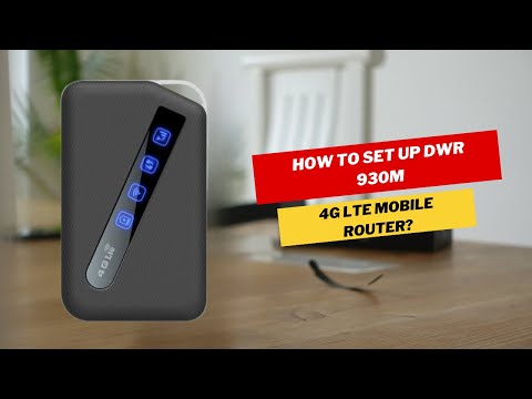 How to set up DWR 930M 4G LTE Mobile Router?