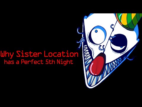 Why Sister Location has a Perfect 5th Night