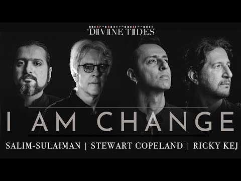 I Am Change | UNOFFICIAL | Salim - Sulaiman | Stewart Copeland | Ricky Kej | IP Singh | Divine Tides