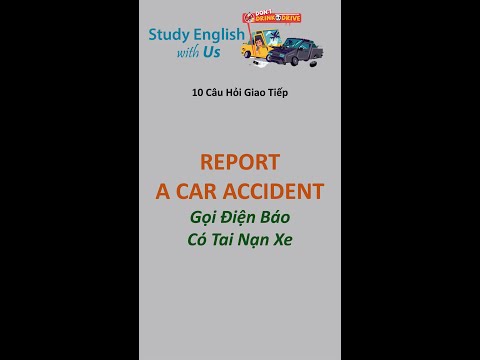 NHỮNG CÂU HỎI HAY - REPORT A CAR ACCIDENT