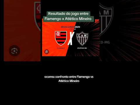 Resultado entre Flamengo x Atlético Mineiro no Brasileirão 2024 #flamengo #atléticomg #brasileirão