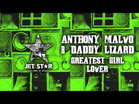 Anthony Malvo & Daddy Lizard - Greatest Girl Lover (Official Audio) | Jet Star Music