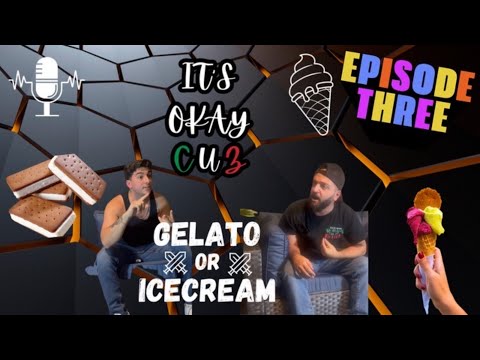 Gelato or Ice Cream | ITSOKAYCUZ | E3