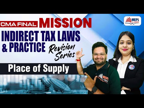 CMA FINAL | MISSION Indirect Tax Laws & Practice - Place Of Supply | MEPL Classes