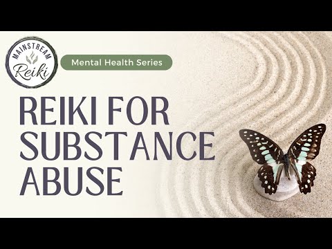 Reiki for Substance Abuse | Mental Health Series