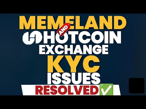 MEMELAND & HOTCOIN EXCHANGE KYC ISSUES RESOLVED ✅ | DO THIS NOW