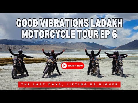 Good Vibrations Ladakh Motorcycle Tour ep 6  The Last Days - Lifting us Higher!