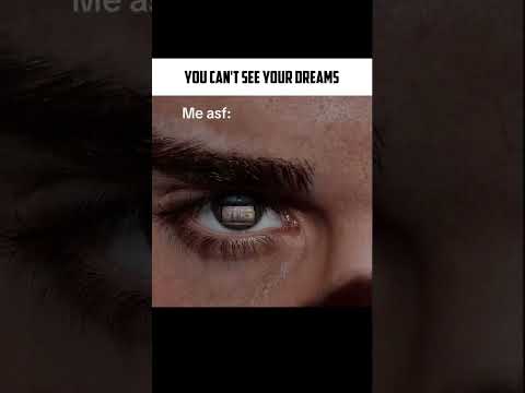 You can't see your dreams