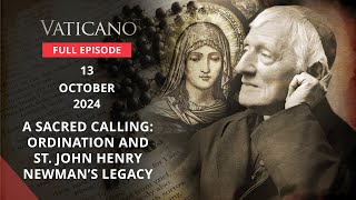 VATICANO - 2024-10-13 - A SACRED CALLING: ORDINATION AND ST. JOHN HENRY NEWMAN’S LEGACY