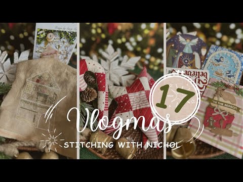 VLOGMAS 2024 DAY 17 | Christmas Stitching and Sewing Updates