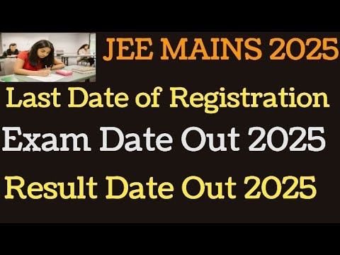 JEE MAINS 2025 DATES OUT | Registration Start | Last Date To Apply? Date of Exam | Result Date Out |