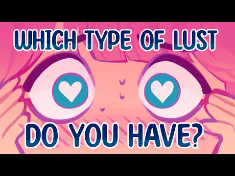 6 Types Of Lust - Which One Do You Have?