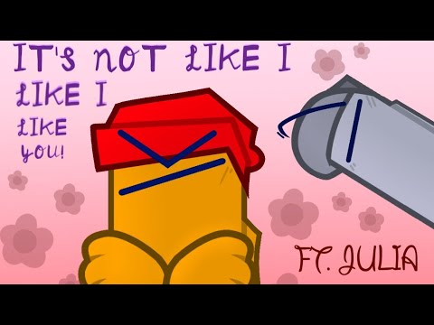 ★Its Not Like I Like You★...probably... [Feat. Julia]