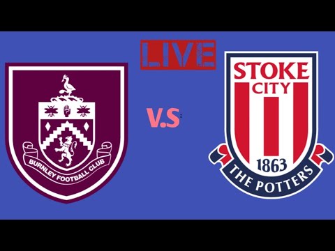 Burnley FC vs Stoke City FC live football score result|  2024 today match