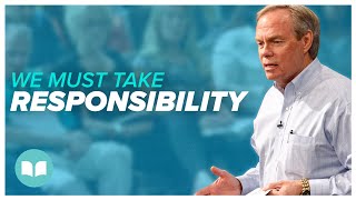 We Must Take Responsibility | Andrew Wommack | LW