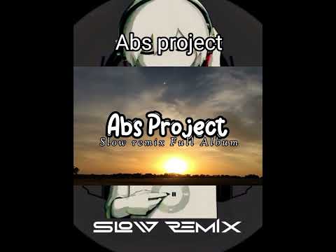 Slownremix - Abs project #enakbuatperjalanan #musicproducer #slowremixfullalbum #remix #dj