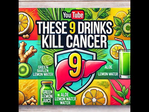 These 9 Drinks KILL CANCER