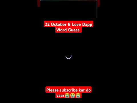 22 OCTOBER B LOVE DAPP WORD GUESS TODAY ! B LOVE DAPP NEW UPDATE TODAY !