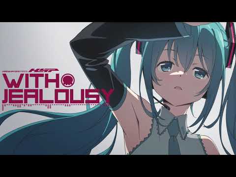 【初音ミク】With Jealousy【オリジナル】