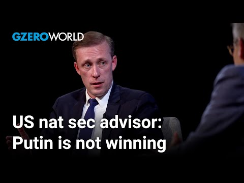 Putin isn't winning in Ukraine, says US National Security Advisor Jake Sullivan | GZERO World