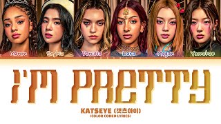 KATSEYE (캣츠아이) 'I'm Pretty' Lyrics (Color Coded Lyrics)