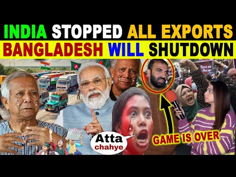 20,000 INDIAN EXPORTERS SHOCK TO BANGLADESH | INDIA STOPPED ALL EXPORTS GOING TO BANGLADESH