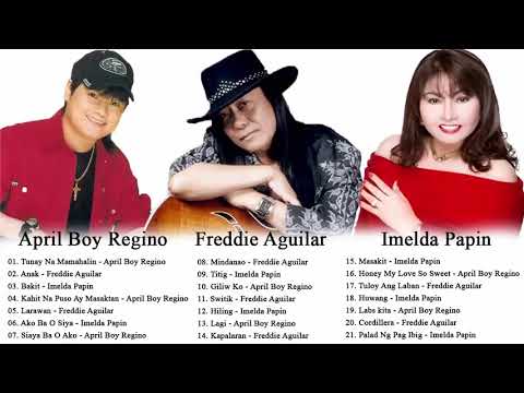 Best Of Freddie Aguilar, Imelda Papin, April Boy Regino Greatest Hits   OPM Tagalog Love Songs 2018