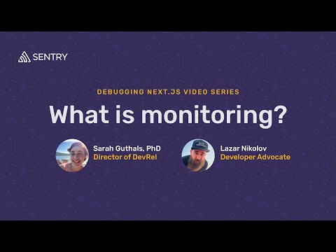 What is Monitoring | Debugging Next.js Applications with Sentry