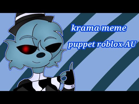 krama meme [puppet roblox AU]