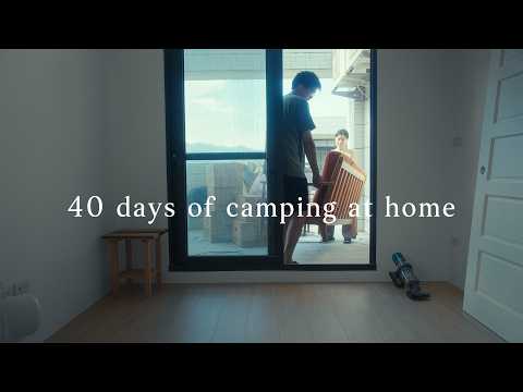 40 days of camping at home.