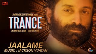 TRANCE | Jaalame Video Song | Fahadh Faasil | Jackson Vijayan | Anwar Rasheed | Official