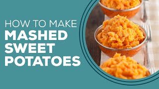 Blast from the Past: Mashed Sweet Potatoes Recipe | Easy Side Dishes for Thanksgiving