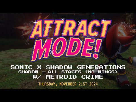 Attract Mode! - Sonic X Shadow Generations (Shadow - All Stages (No Wings)) [w/ Metroid Crime]