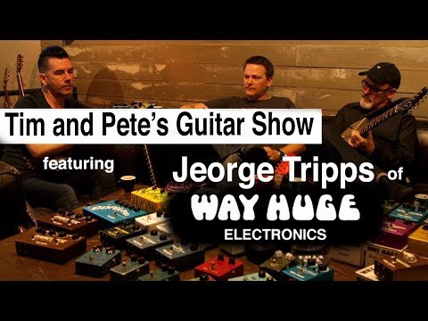 Tim and Pete's Guitar Show #15 with Jeorge Tripps of Way Huge Electronics | Jim Dunlop