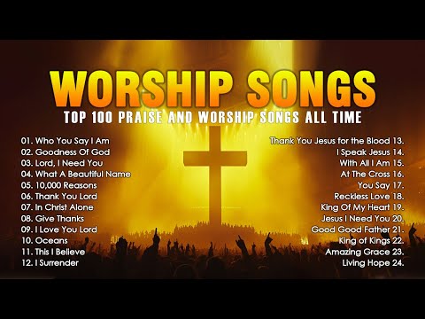 Who You Say I Am,... (Lyrics) Top 100 Praise And Worship Songs All Time - Nonstop Good Praise Songs