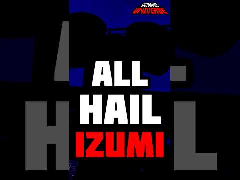 ALL HAIL IZUMI! 👾❤️