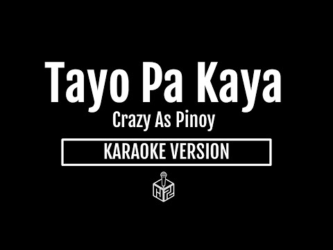 Tayo Pa Kaya - Crazy As Pinoy (Karaoke Version by RJPD)