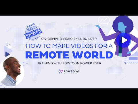 How to Make Videos for a Remote World | Powtoon Webinar