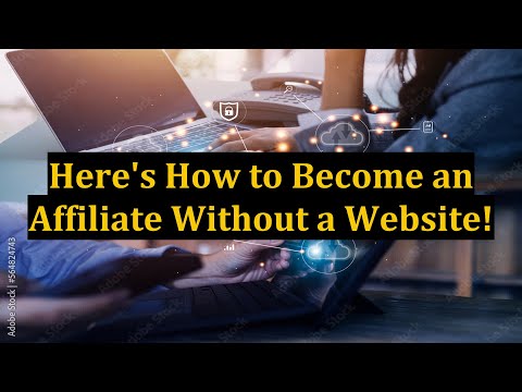 Here's How to Become an Affiliate Without a Website!