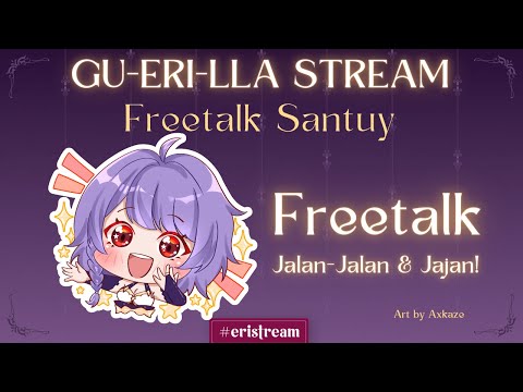 GU-ERI-LLA STREAM 3 - Freetalk Sesudah Eri Jalan-Jalan~ [ Vtuber Indonesia ]