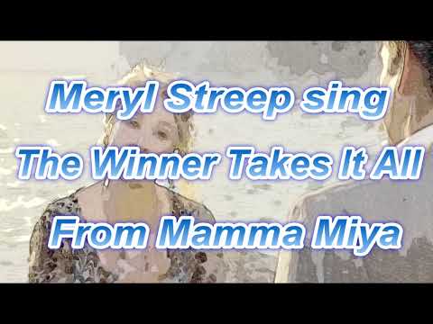 The Winner Takes It All Meryl Streep sing from Mamma Mia!