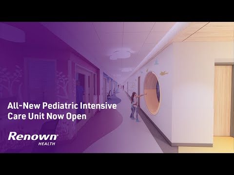 Renown Children's Hospital - All-New Pediatric Intensive Care Unit Now Open