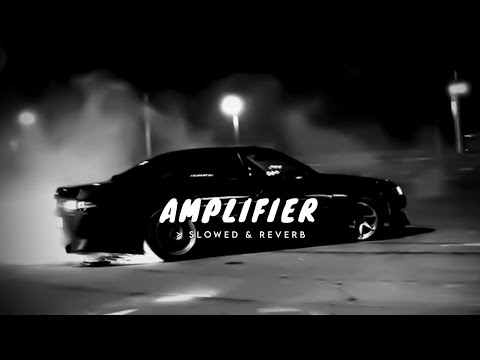 Amplifier ( Slowed & Reverb ) - Imran Khan