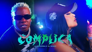 La Perversa x El Shaddy - Complica (Video Oficial)