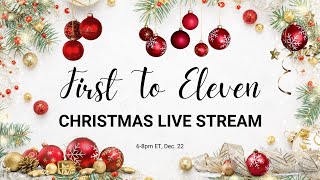 First To Eleven Christmas Livestream 2024!