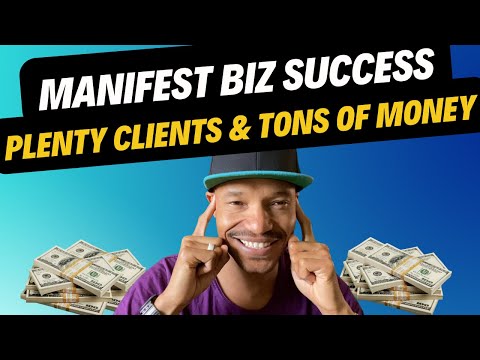 How To Manifest Business Success l Plenty Clients & Tons Of Money